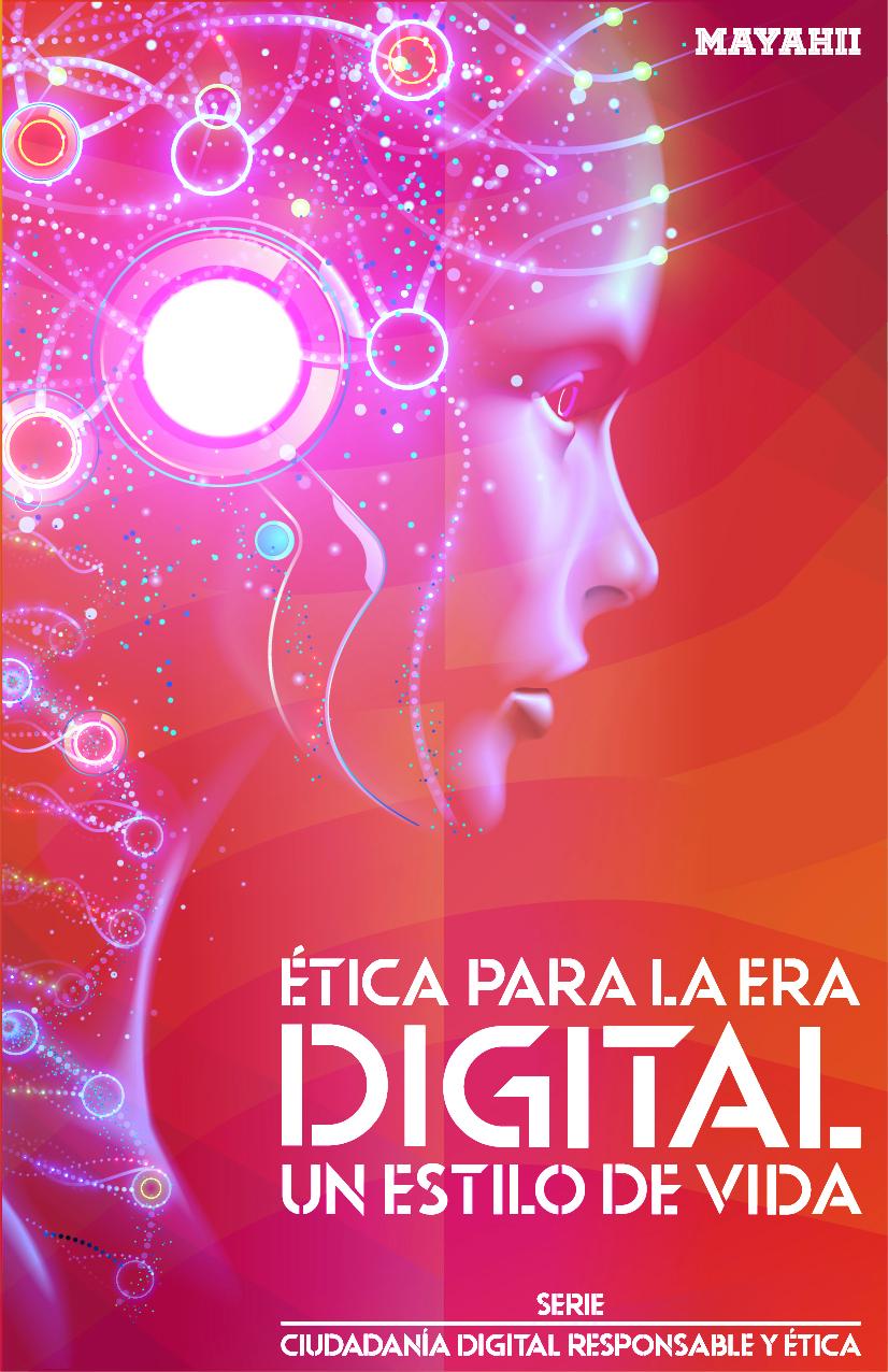 Ética para la era digital: Un estilo de vida