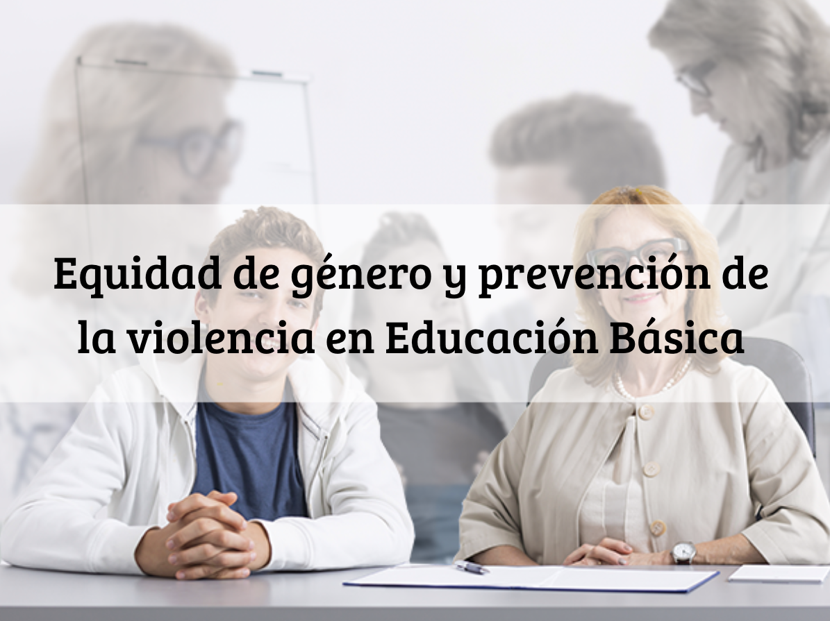 Equidad de Género y Prevención de la Violencia en Educación Básica