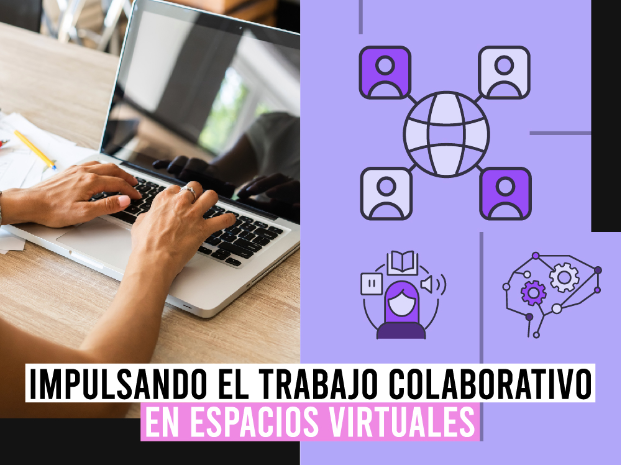 Impulsando el trabajo colaborativo en espacios virtuales
