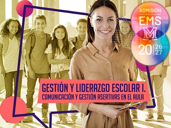 Gestión y Liderazgo Escolar I. Comunicación y gestión asertivas en el aula